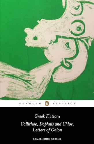 Imagen de archivo de Greek Fiction: Callirhoe, Daphnis and Chloe, Letters of Chion (Penguin Classics) a la venta por BooksRun