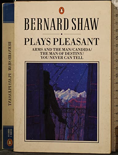 Beispielbild fr Plays Pleasant: Arms and the Man; Candida; the Man of Destiny; You Never Can Tell zum Verkauf von Reuseabook