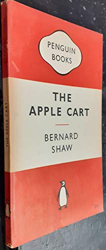 9780140450262: The Apple Cart: A Political Extravaganza