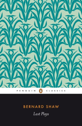 9780140450422: Last Plays: "in Good King Charles's Golden Days"; Buoyant Billions; Farfetched Fables; Shakes Versus Shav; Why She Would not