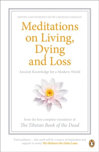 Stock image for Meditations on Living, Dying and Loss: Ancient Knowledge for a Modern World from the Tibetan Book of the Dead for sale by WorldofBooks