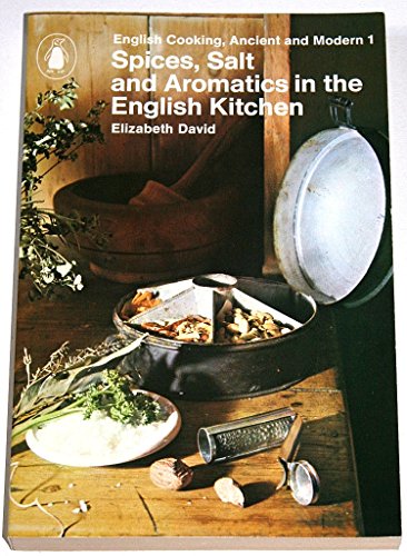 9780140461633: English Cooking, Ancient And Modern,Vol.1: Spices, Salts And Aromatics in the English Kitchen