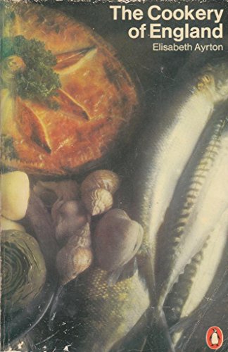 9780140461886: The Cookery of England, Being a Collection of Recipes For Traditional Dishes of All Kinds from the Fifteenth Century to the Present Day, with Notes On Their Social And Culinary Background