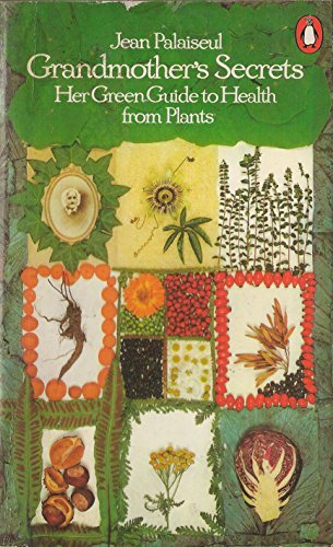 Beispielbild fr Grandmother's Secrets: Her Green Guide to Health from Plants (Penguin Handbooks) zum Verkauf von WorldofBooks