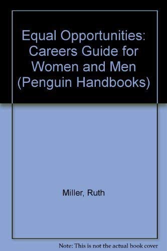 Equal opportunities: A careers guide for women and men (Penguin handbooks) (9780140462708) by Miller, Ruth
