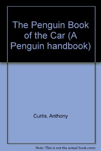 The Penguin Book of the Car (A Penguin Handbook) (9780140463118) by Anthony Curtis