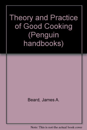 Stock image for Theory and Practice of Good Cooking for sale by Better World Books Ltd