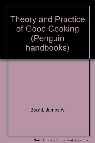 Stock image for Theory and Practice of Good Cooking (Penguin handbooks) for sale by MusicMagpie