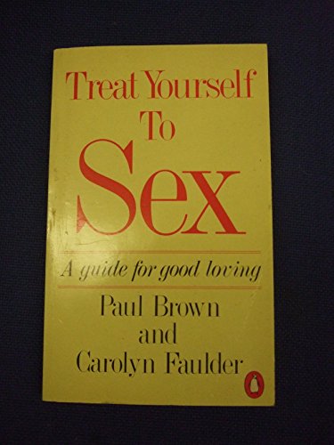9780140463828: Treat Yourself to Sex: A Guide For Good Loving