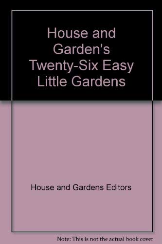 Imagen de archivo de House and Garden's 26 Easy Little Gardens a la venta por Black Tree Books