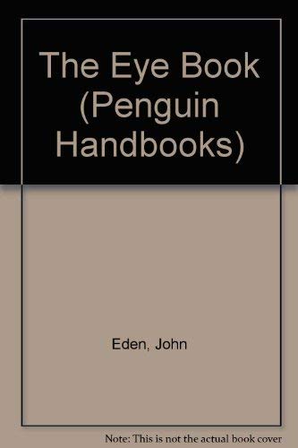 Imagen de archivo de The Eye Book (Penguin Handbooks) a la venta por WorldofBooks