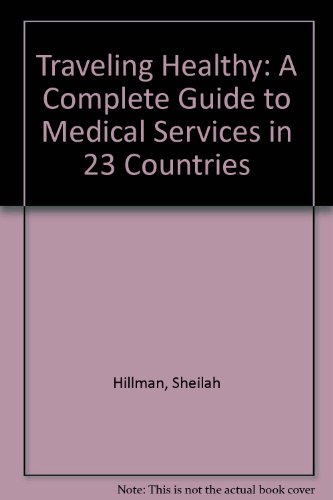 9780140464559: Traveling Healthy: A Complete Guide to Medical Services in 23 Countries [Idioma Ingls]