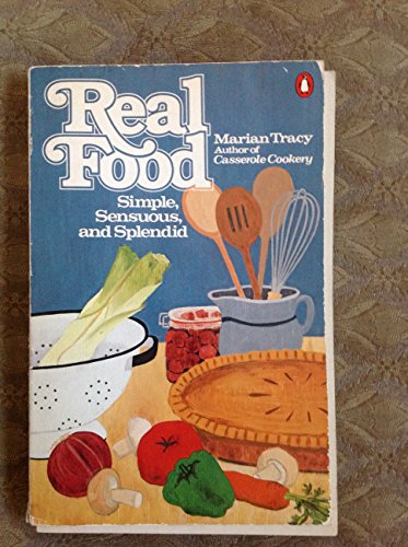 Stock image for Real Food: Simple, Sensuous, & Splendid for sale by The Yard Sale Store