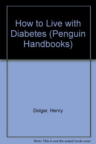 Stock image for How to Live with Diabetes. The Famous Book That Has Helped Thousands of Diabetics and Their Family. for sale by The London Bookworm