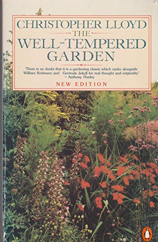 Beispielbild fr The Well-tempered Garden: New and Revised Edition (Penguin gardening) zum Verkauf von Wonder Book