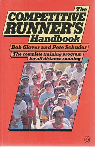 Beispielbild fr The Competitive Runner's Handbook : The Complete Training Program for All Distance Running zum Verkauf von Better World Books