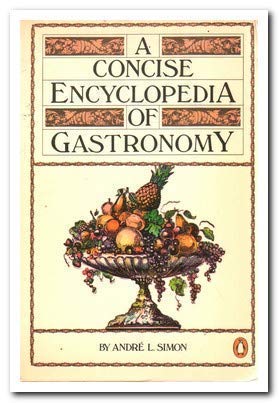 Stock image for A Concise Encyclopaedia of Gastronomy for sale by AwesomeBooks