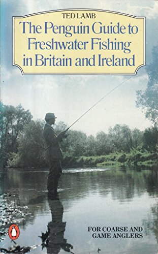 Beispielbild fr The Penguin Guide to Freshwater Fishing in Britain and Ireland for Coarse and Game Anglers (Penguin Handbooks) zum Verkauf von Goldstone Books