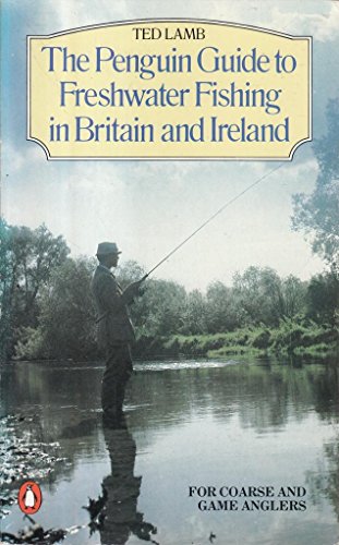 Stock image for The Penguin Guide to Freshwater Fishing in Britain And Ireland: For Coarse And Game Anglers (Penguin Handbooks) for sale by AwesomeBooks