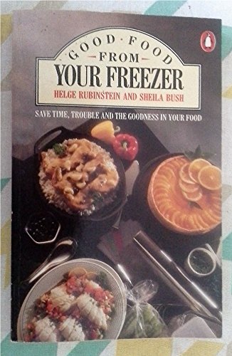 Good Food from Your Freezer (Penguin Handbooks) (9780140466263) by Helge & Bush Sheila Rubinstein