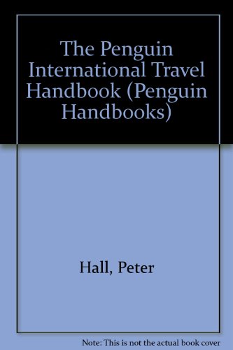 The Penguin International Travel Handbook (Penguin Handbooks) (9780140466270) by Peter Geoffrey Hall