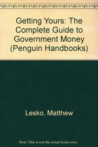 Beispielbild fr GETTING YOURS The Complete Guide to Government Money; Revised Edition zum Verkauf von Neil Shillington: Bookdealer/Booksearch