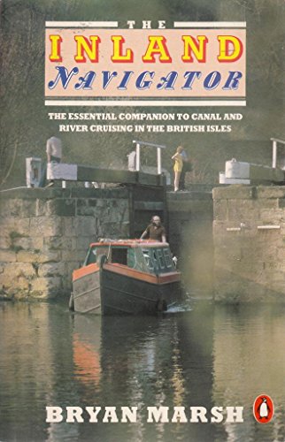 Stock image for The Inland Navigator: The Essential Companion to Canal And River Cruising in the British Isles (Penguin Handbooks) for sale by AwesomeBooks