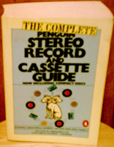 Stock image for The Complete Penguin Stereo Record and Cassette Guide: Records, Cassettes, and Compact Discs for sale by ThriftBooks-Reno