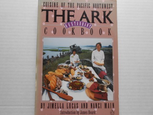 

The Ark Restaurant Cookbook: Cuisine of the Pacific Northwest (Penguin Handbooks)