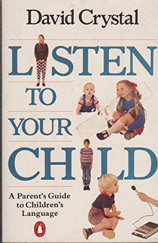 Beispielbild fr Listen to Your Child : A Parent's Guide to Children's Language zum Verkauf von Better World Books