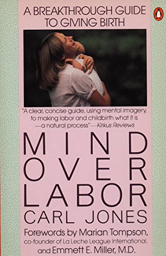 Beispielbild fr Mind over Labor: A Breakthrough Guide to Giving Birth (Penguin Handbooks) zum Verkauf von Wonder Book