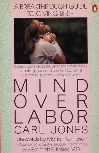 Imagen de archivo de Mind over Labor: A Breakthrough Guide to Giving Birth (Penguin Handbooks) a la venta por BooksRun