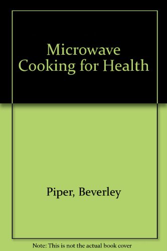 Imagen de archivo de Microwave Cooking for Health a la venta por MusicMagpie