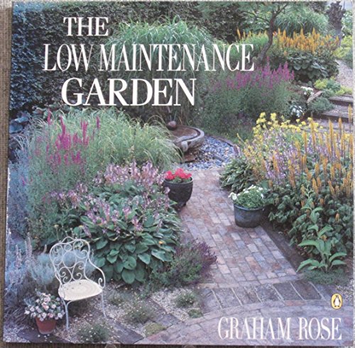 Stock image for The Low Maintenance Garden: a complete guide to designing, planting and keeping and easy-to-care-for garden for sale by Wonder Book