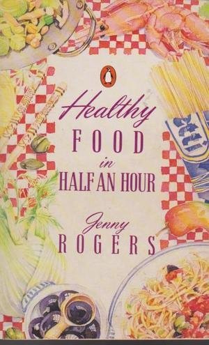 Beispielbild fr Healthy Food in Half an Hour zum Verkauf von WorldofBooks