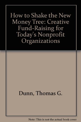 Stock image for How to Shake the New Money Tree: The Creative Fund-Raising For Today's Nonprofit Organizations for sale by Bahamut Media