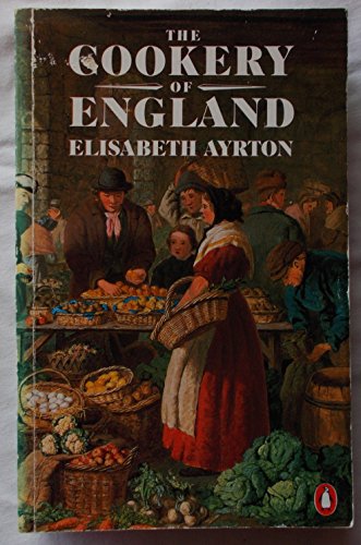 9780140468199: The Cookery of England, Being a Collection of Recipes For Traditional Dishes of All Kinds from the Fifteenth Century to the Present Day, with Notes On Their Social And Culinary Background