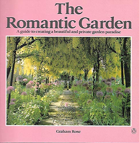 Stock image for The Romantic Garden : A Practical Guide to Creating a Beautiful Garden That Appeals to the Emotions As Well As the Senses for sale by Better World Books: West