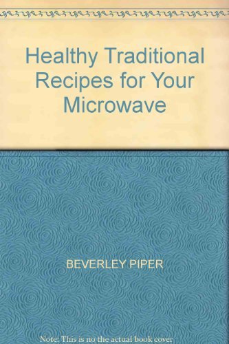 Imagen de archivo de Healthy Traditional Recipes For Your Microwave a la venta por WorldofBooks