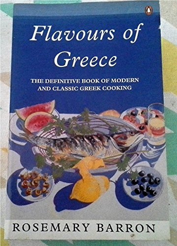 Flavours of Greece - the Definitive Book of Modern and Classic Greek Cooking