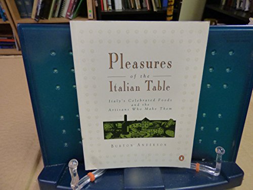 Beispielbild fr Pleasures of the Italian Table: Italy's Celebrated Foods and the Artisans Who Make Them (Penguin Cookery Library) zum Verkauf von AwesomeBooks