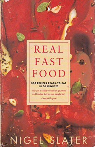 Imagen de archivo de Real Fast Food: 350 Recipes Ready To Eat In 30 Minutes a la venta por Wonder Book