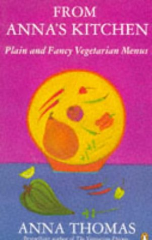 Stock image for From Anna's Kitchen: Plain And Fancy Vegetarian Menus (Penguin Cookery Library) for sale by AwesomeBooks