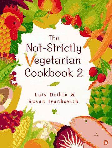 Imagen de archivo de The Not-Strictly Vegetarian Cookbook 2 a la venta por Better World Books
