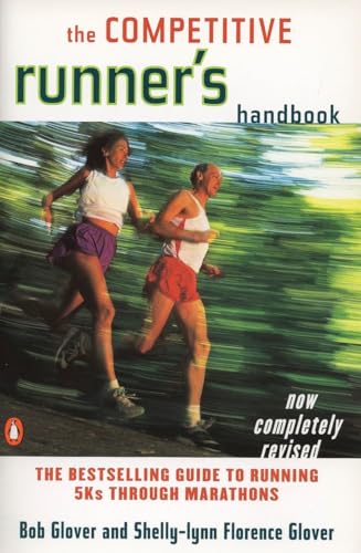 Imagen de archivo de The Competitive Runner's Handbook: The Bestselling Guide to Running 5Ks through Marathons a la venta por SecondSale