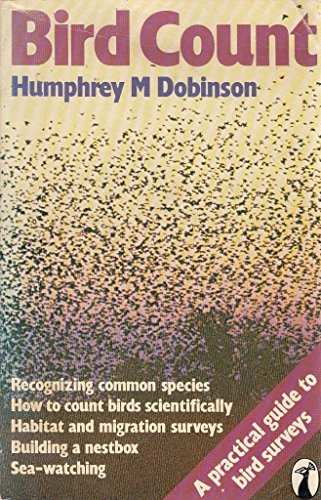Bird count: A practical guide to bird surveys (Peacock books) (9780140470871) by Dobinson, Humphrey M