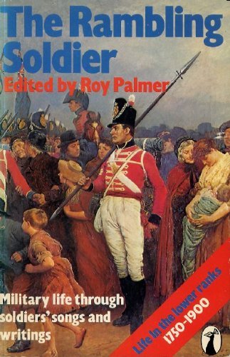 9780140471038: The Rambling Soldier: Life in the Lower Ranks, 1750-1900 Through Soldiers' Songs And Writings