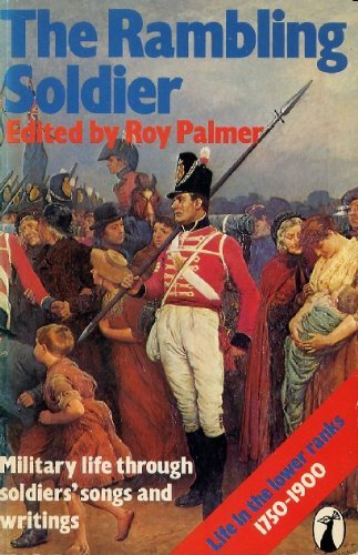 9780140471038: The Rambling soldier: Life in the lower ranks, 1750-1900, through soldiers' songs and writings (A Peacock book)