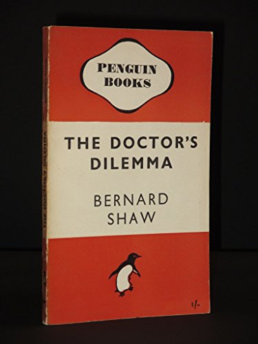 Beispielbild fr The Doctor's Dilemma: A Tragedy (Penguin plays & screenplays) zum Verkauf von medimops