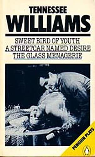 SWEET BIRD OF YOUTH, A STREETCAR NAMED DESIRE, THE GLASS MENAGERIE - WILLIAMS TENNESSEE